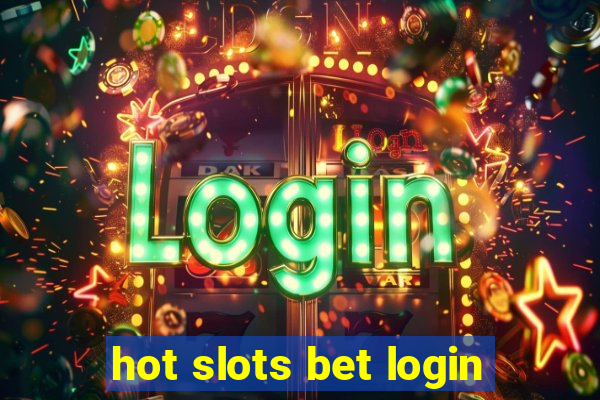 hot slots bet login